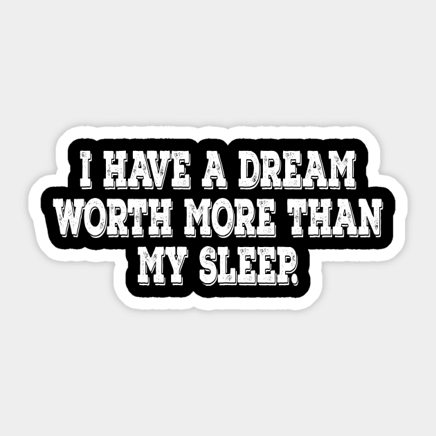 I have a dream motivational t-shirt Sticker by MotivationTshirt